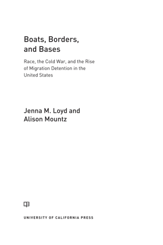 Boats, borders, and bases: race, the cold war, and the rise ofmigration detention in the United States