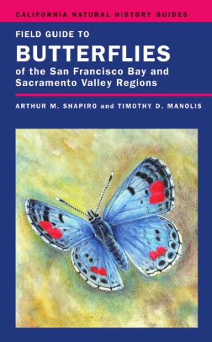 Field Guide to Butterflies of the San Francisco Bay and Sacramento Valley Regions
