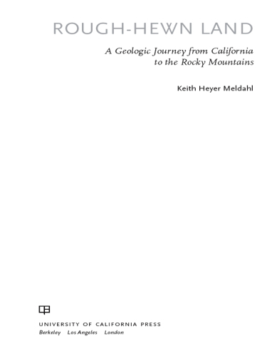 Rough-hewn land: a geologic journey from California to the Rocky Mountains
