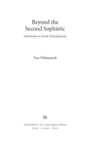 Beyond the Second Sophistic Adventures in Greek Postclassicism