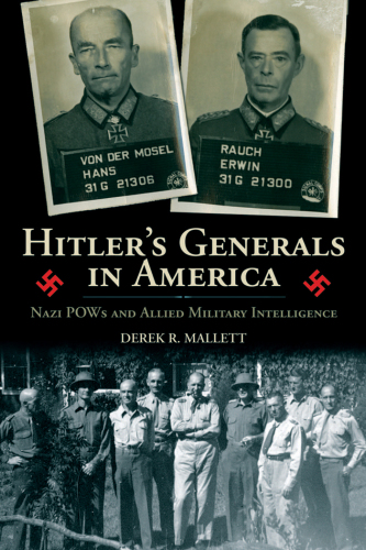 Hitler's generals in America Nazi POWs and allied military intelligence