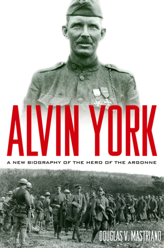 Alvin York: a new biography of the hero of the Argonne