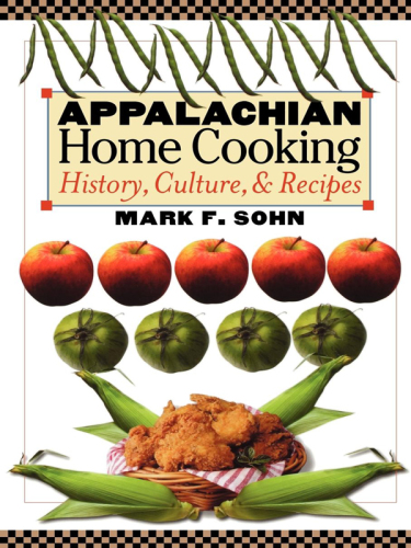 Appalachian home cooking: history, culture, and recipes
