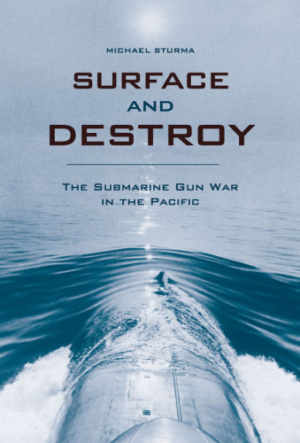 Surface and destroy: the submarine gun war in the Pacific