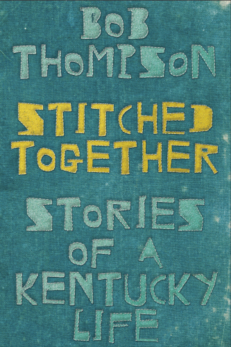 Stitched Together: Stories of a Kentucky Life