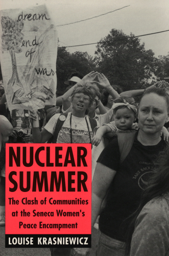 Nuclear summer: the clash of communities at the Seneca women's peace encampment