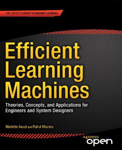 Efficient learning machines theories, concepts, and applications for engineers and system designers