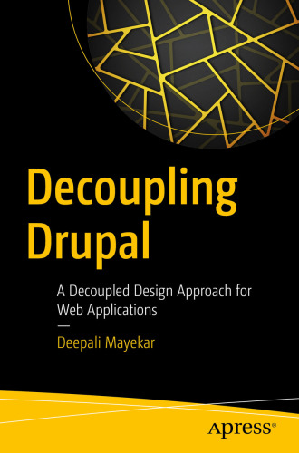 DECOUPLING DRUPAL: a decoupled design approach for web applications