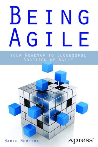 Being agile: your roadmap to successful adoption of agile