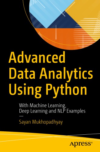 Advanced data analytics using Python: with machine learning, deep learning and NLP examples