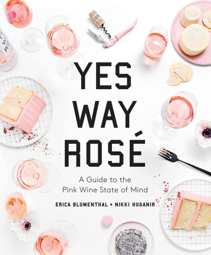 Yes Way Rosé: a guide to the pink wine state of mind
