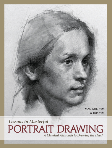 Lessons in Masterful Portrait Drawing: a Classical Approach to Drawing the Head