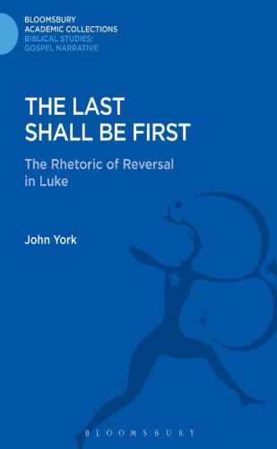 The last shall be first: the rhetoric of reversal in Luke