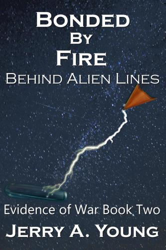 Bonded by Fire: Behind Alien Lines: Evidence of War, #2
