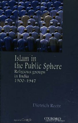 Islam in the Public Sphere: Religious Groups in India, 1900-1947