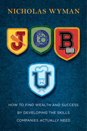 Job U: how to find wealth and success by developing the skills companies actually need