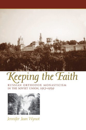 Keeping the faith Russian orthodox monasticism in the Soviet Union, 1917 1939