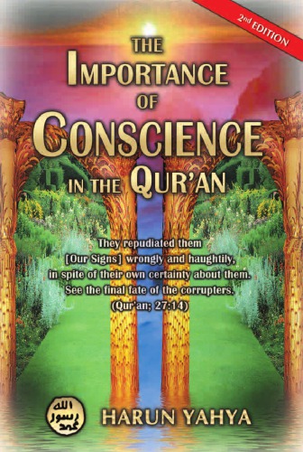 The importance of conscience in the Qurʹan: they repudiated them wrongly and haughtily, in spite of their own certainty about them. See the final fate of the corruptors (Surat an-Naml: 14)