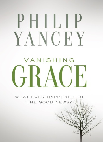 Vanishing Grace What Ever Happened to the Good News?
