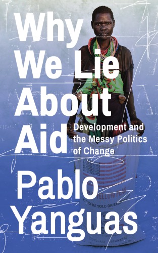 Why we lie about aid development and the messy politics of change