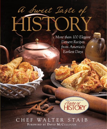 A sweet taste of history: more than 100 elegant dessert recipes from America's earliest days