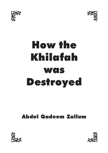 How the Khilafah was destroyed