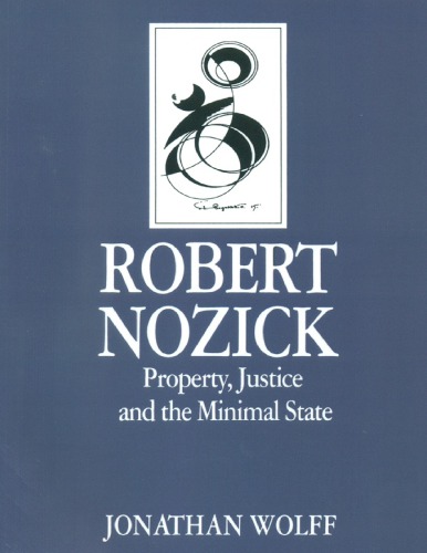 Robert nozick: property, justice and the minimal state