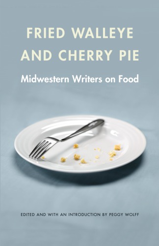 Fried walleye & cherry pie: midwestern writers on food
