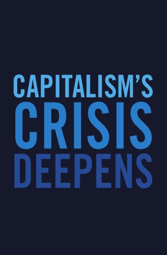 Capitalism's crisis deepens: essays on the global economic meltdown 2010-2014