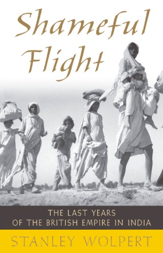 Shameful flight: the last years of the British Empire in India