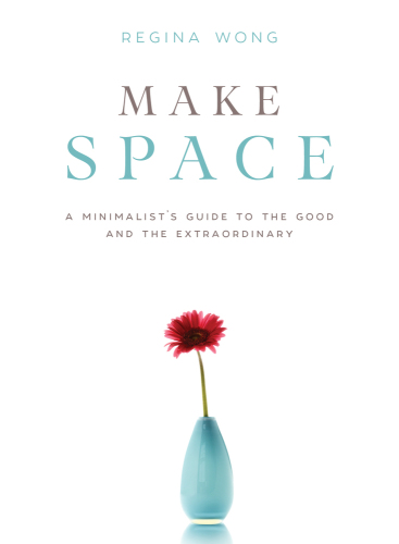 Make space: a minimalist's guide to the good and the extraordinary