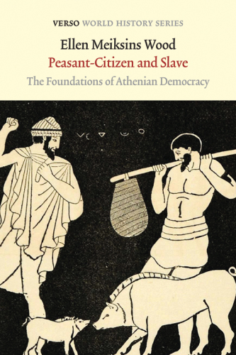 Peasant-citizen and slave: the foundations of Athenian democracy