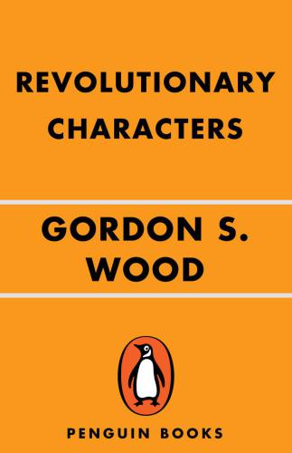 Revolutionary Characters: What Made the Founders Different