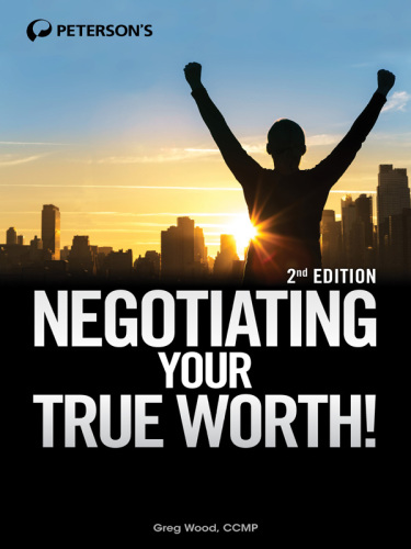 Negotiating your true worth!: a proven approach to overcoming today's job search challenges