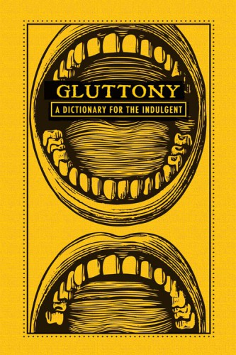 Gluttony: a dictionary for the indulgent