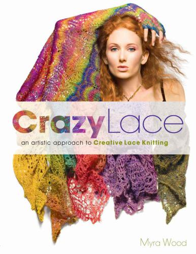 Crazy Lace: An artistic approach to creative lace knitting