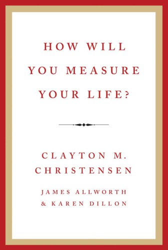 How Will You Measure Your Life?
