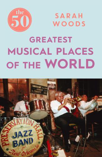The 50 greatest musical places of the world
