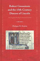 Robert Grosseteste and the 13th-Century Diocese of Lincoln: An English Bishop’s Pastoral Vision