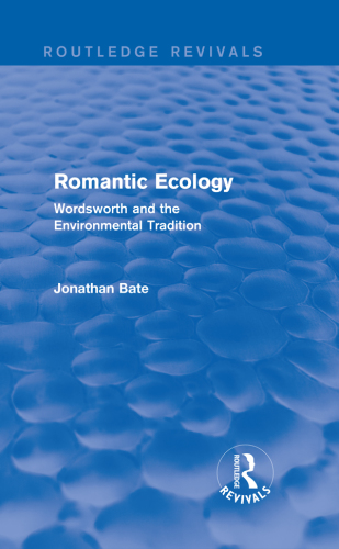 Romantic ecology: Wordsworth and the environmental tradition