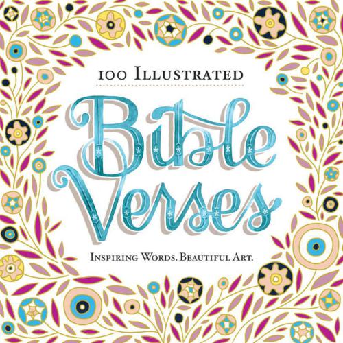 100 illustrated Bible verses: inspiring words, beautiful art