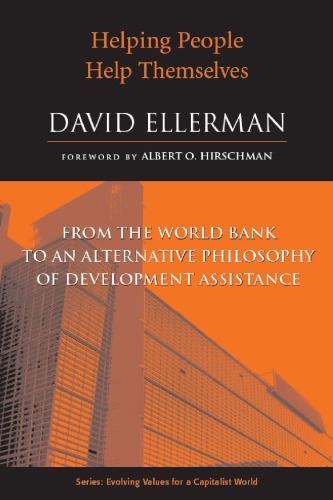 Helping people help themselves: from the World Bank to an alternative philosophy of development assistance