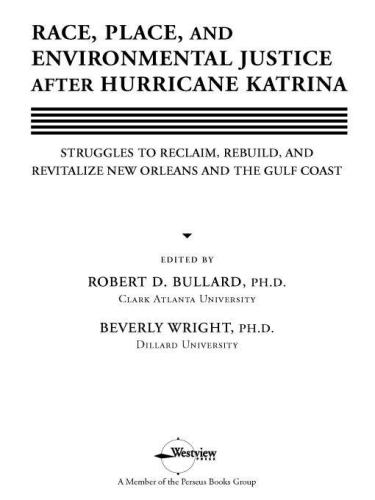 Race, Place, and Environmental Justice After Hurricane Katrina: Struggles to Reclaim, Rebuild, and Revitalize New Orleans and the Gulf Coast
