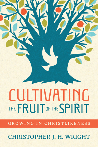 Cultivating the fruit of the spirit: growing in Christlikeness
