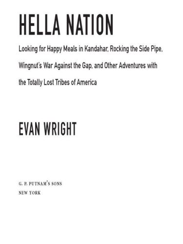 Hella nation: looking for happy meals in kandahar, rocking the side pipe, wingnut's war against the gap, and other adventures with the totally lost tribesof america