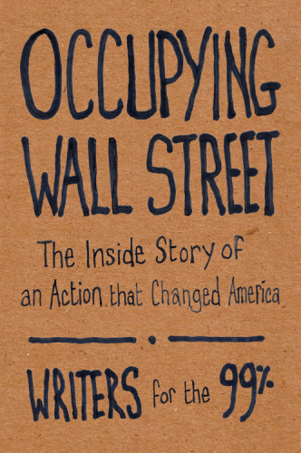 Occupying Wall Street: the Inside Story of an Action that Changed America