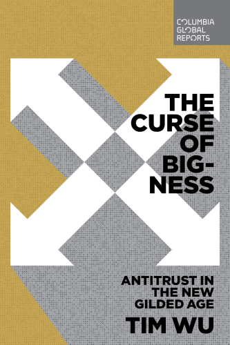 The curse of bigness: antitrust in the new Gilded Age