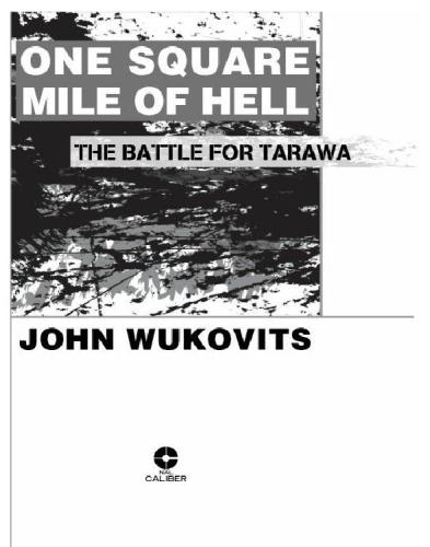 One square mile of hell: the battle for tarawa