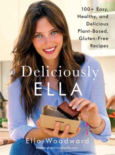 Deliciously Ella: 100+ easy, healthy, and delicious plant-based, gluten-free recipes