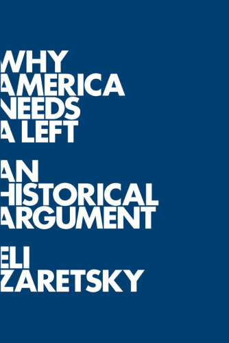 Why America Needs a Left A Historical Argument